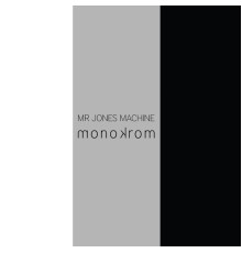 Mr Jones Machine - Monokrom