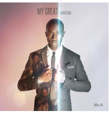 Mr. K - My Great Transition