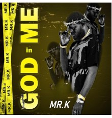 Mr. K - God In Me