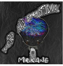 Mr Kane - Weird and Emotional