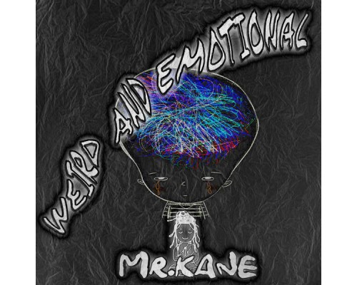 Mr Kane - Weird and Emotional