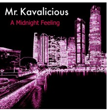 Mr. Kavalicious - A Midnight Feeling