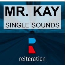 Mr. Kay - Single Sounds