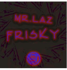 Mr. Laz - Frisky