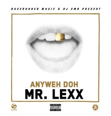 Mr. Lexx - Anyweh Doh