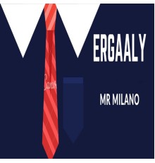 Mr Milano - Ergaaly