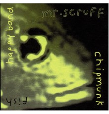 Mr. Scruff - Chipmunk / Fish / Happy Band