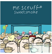 Mr. Scruff - Sweetsmoke