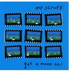 Mr. Scruff - Get A Move On!