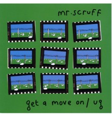 Mr. Scruff - Get A Move On / Ug