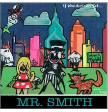 Mr. Smith - If Wonderland Fell...