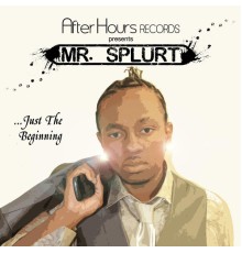 Mr Splurt - ...Just the Beginning