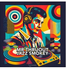 Mr. ThruouT - Jazz Smokey