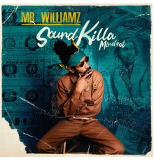 Mr. Williamz - Soundkilla Mindset