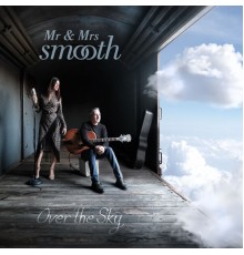 Mr & Mrs Smooth - Over the Sky