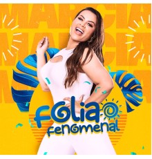 Márcia Fellipe - Folia da Fenomenal