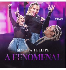 Márcia Fellipe - A Fenomenal (Vol. 1)
