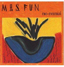 Mrs. Fun - No Ennui