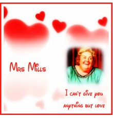 Mrs. Mills - I Can't Give You Anything but Love