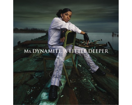 Ms. Dynamite - A Little Deeper