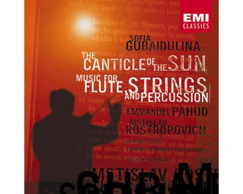 Mstislav Rostropovich/Emmanuel Pahud - Gubaidulina - The Canticle of the Sun/Music for Flute, Strings & Percussion Mstislav Rostropovich/Emmanuel Pahud - Gubaidulina - The Canticle of the Sun/Music for Flute, Strings & Percussion