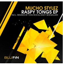 Mucho Stylez - Raspy Tongs EP