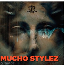 Mucho Stylez - Override