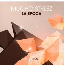 Mucho Stylez - La Epoca