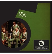 Mud - 15 Classic Tracks: Mud