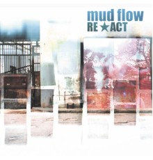 Mud Flow - Re-Act