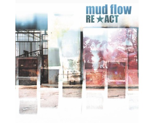 Mud Flow - Re-Act