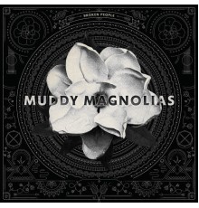 Muddy Magnolias - Broken People