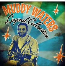 Muddy Waters - Legend Collection