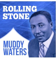 Muddy Waters - Rolling Stone