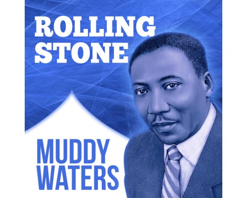 Muddy Waters - Rolling Stone