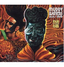 Muddy Waters Blues Band - Mud In Your Ear