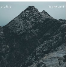 Mudita - To The West