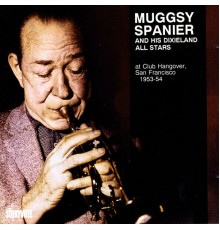 Muggsy Spanier - Live Broadcasts From The Hangover Club In San Francisco, 1953-54