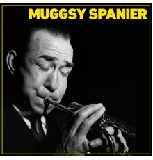 Muggsy Spanier - Muggsy Spanier