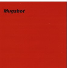 Mugshot - Mugshot