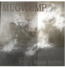 Mugwump - Strictly Mugwump Territory