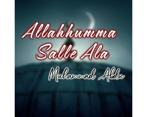 Muhammad Abdu - Allahumma Salle Ala