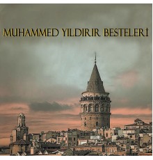 Muhammed Yıldırır - Muhammed Yıldırır Besteleri