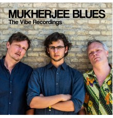 Mukherjee Blues - The Vibe Recordings