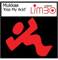 Mukkaa - Kiss My Acid