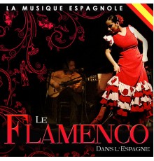 Multi-Interprètes - La Musique espagnole. Le flamenco dans l'Espagne
