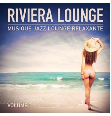 Multi-interprètes - Riviera Lounge, Vol. 1 (Musique Jazz Lounge relaxante)