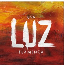 Multi Interprètes - Una Luz Flamenca