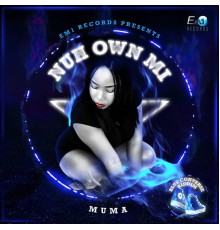 Muma - Nuh Own Mi