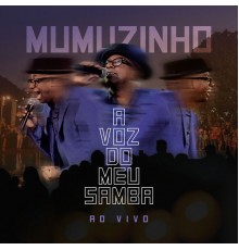 Mumuzinho - A Voz Do Meu Samba  (Ao Vivo)